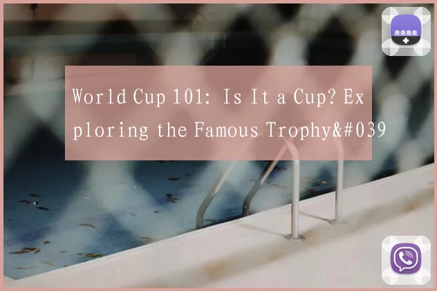 World Cup 101: Is It a Cup? Exploring the Famous Trophy's Official English Designation